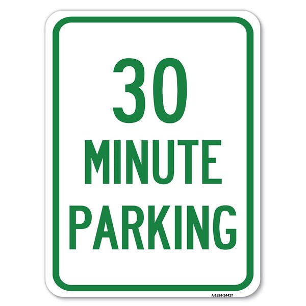 30 Minute Parking Heavy-Gauge Aluminum Rust Proof Parking Sign, 18" x 24", A-1824-24427